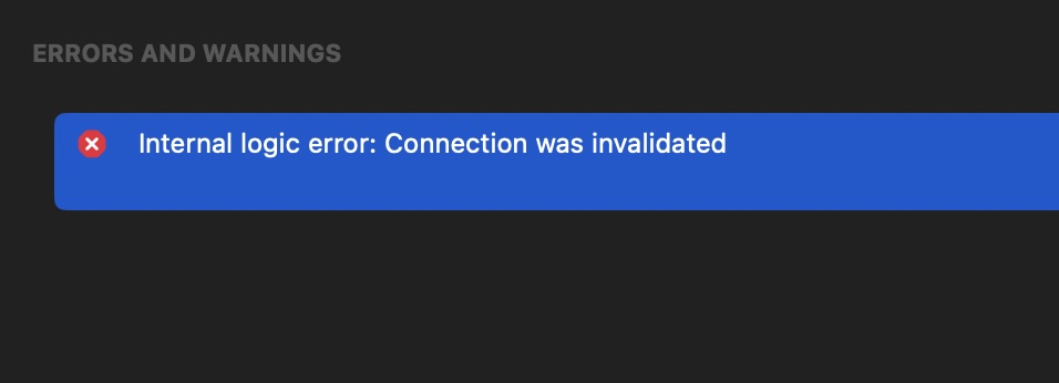 Internal logic error- Connection was invalidated
